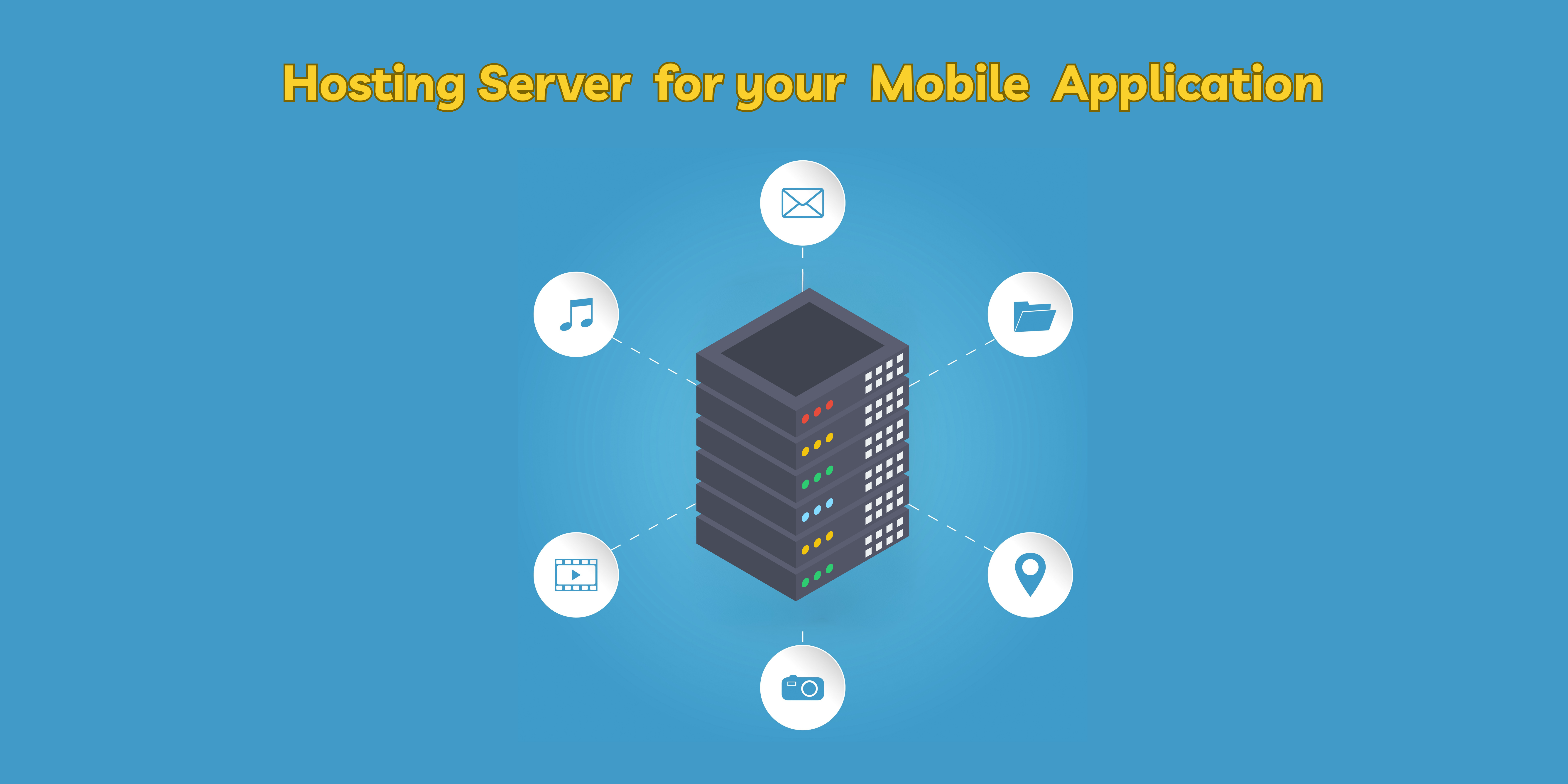 Hosting Server For Your Mobile App